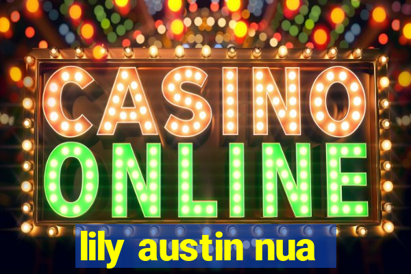 lily austin nua